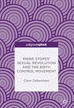 Télécharger le livre :  Marie Stopes' Sexual Revolution and the Birth Control Movement