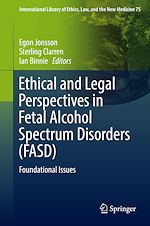 Télécharger le livre :  Ethical and Legal Perspectives in Fetal Alcohol Spectrum Disorders (FASD)