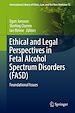 Télécharger le livre :  Ethical and Legal Perspectives in Fetal Alcohol Spectrum Disorders (FASD)