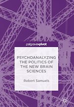 Télécharger le livre :  Psychoanalyzing the Politics of the New Brain Sciences