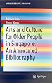 Télécharger le livre :  Arts and Culture for Older People in Singapore: An Annotated Bibliography