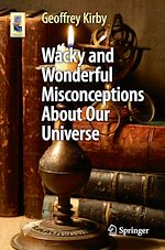 Télécharger le livre :  Wacky and Wonderful Misconceptions About Our Universe