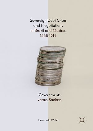 Téléchargez le livre :  Sovereign Debt Crises and Negotiations in Brazil and Mexico, 1888-1914