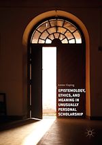 Télécharger le livre :  Epistemology, Ethics, and Meaning in Unusually Personal Scholarship