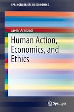 Télécharger le livre :  Human Action, Economics, and Ethics