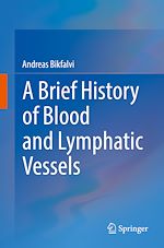 Télécharger le livre :  A Brief History of Blood and Lymphatic Vessels