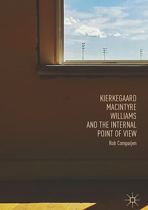 Téléchargez le livre :  Kierkegaard, MacIntyre, Williams, and the Internal Point of View