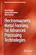 Télécharger le livre :  Electromagnetic Metal Forming for Advanced Processing Technologies