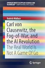 Télécharger le livre :  Carl von Clausewitz, the Fog-of-War, and the AI Revolution