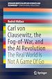 Télécharger le livre :  Carl von Clausewitz, the Fog-of-War, and the AI Revolution