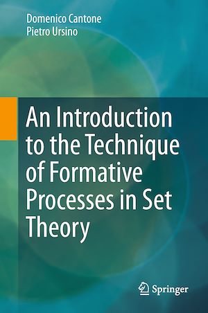 Téléchargez le livre :  An Introduction to the Technique of Formative Processes in Set Theory