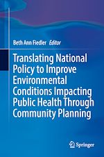 Télécharger le livre :  Translating National Policy to Improve Environmental Conditions Impacting Public Health Through Community Planning