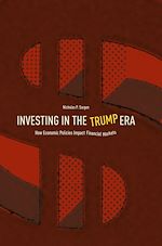 Télécharger le livre :  Investing in the Trump Era