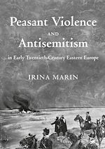 Télécharger le livre :  Peasant Violence and Antisemitism in Early Twentieth-Century Eastern Europe