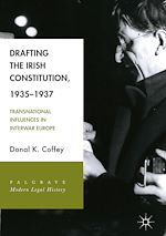 Télécharger le livre :  Drafting the Irish Constitution, 1935–1937