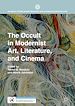 Télécharger le livre :  The Occult in Modernist Art, Literature, and Cinema
