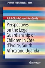 Télécharger le livre :  Perspectives on the Legal Guardianship of Children in Côte d'Ivoire, South Africa, and Uganda