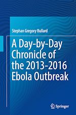 Télécharger le livre :  A Day-by-Day Chronicle of the 2013-2016 Ebola Outbreak