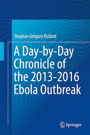 Téléchargez le livre :  A Day-by-Day Chronicle of the 2013-2016 Ebola Outbreak