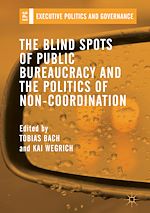 Télécharger le livre :  The Blind Spots of Public Bureaucracy and the Politics of Non-Coordination