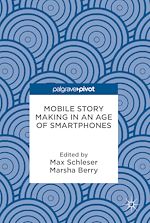Télécharger le livre :  Mobile Story Making in an Age of Smartphones