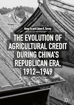 Télécharger le livre :  The Evolution of Agricultural Credit during China's Republican Era, 1912–1949