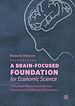 Télécharger le livre :  A Brain-Focused Foundation for Economic Science