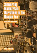 Télécharger le livre :  Subverting Mainstream Narratives in the Reagan Era
