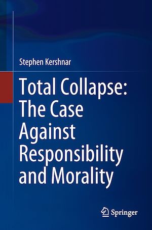Téléchargez le livre :  Total Collapse: The Case Against Responsibility and Morality