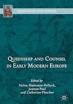 Download this eBook Queenship and Counsel in Early Modern Europe