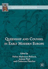 Téléchargez le livre :  Queenship and Counsel in Early Modern Europe