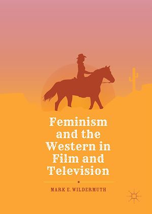 Téléchargez le livre :  Feminism and the Western in Film and Television