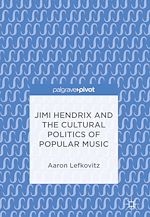 Télécharger le livre :  Jimi Hendrix and the Cultural Politics of Popular Music