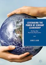 Télécharger le livre :  Leveraging the Power of Servant Leadership