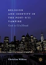 Télécharger le livre :  Religion and Identity in the Post-9/11 Vampire