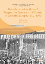 Télécharger le livre :  Does Generation Matter? Progressive Democratic Cultures in Western Europe, 1945–1960
