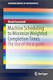 Télécharger le livre :  Machine Scheduling to Minimize Weighted Completion Times