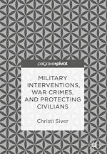 Télécharger le livre :  Military Interventions, War Crimes, and Protecting Civilians