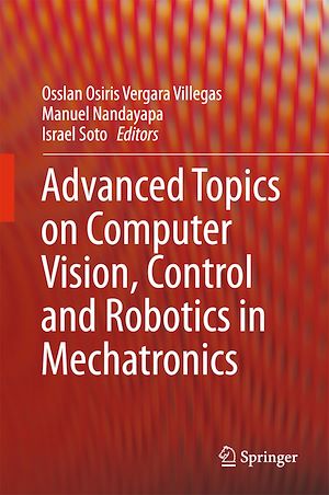 Téléchargez le livre :  Advanced Topics on Computer Vision, Control and Robotics in Mechatronics