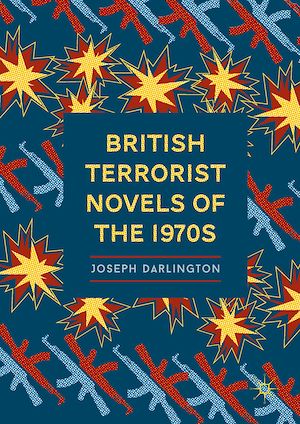 Téléchargez le livre :  British Terrorist Novels of the 1970s