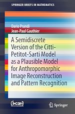 Télécharger le livre :  A Semidiscrete Version of the Citti-Petitot-Sarti Model as a Plausible Model for Anthropomorphic Image Reconstruction and Pattern Recognition