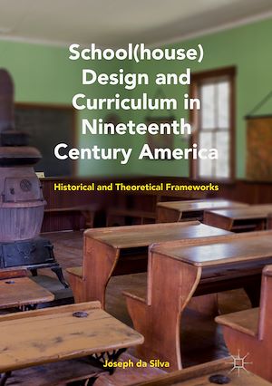 Téléchargez le livre :  School(house) Design and Curriculum in Nineteenth Century America