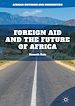 Télécharger le livre :  Foreign Aid and the Future of Africa