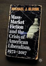 Télécharger le livre :  Mass-Market Fiction and the Crisis of American Liberalism, 1972–2017