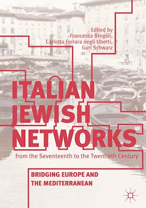 Téléchargez le livre :  Italian Jewish Networks from the Seventeenth to the Twentieth Century