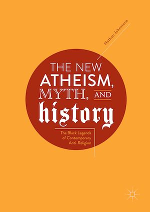 Téléchargez le livre :  The New Atheism, Myth, and History