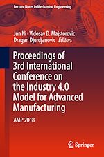 Télécharger le livre :  Proceedings of 3rd International Conference on the Industry 4.0 Model for Advanced Manufacturing