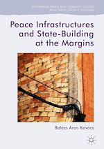 Download this eBook Peace Infrastructures and State-Building at the Margins