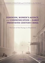 Télécharger le livre :  Feminism, Women's Agency, and Communication in Early Twentieth-Century China