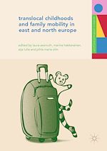 Télécharger le livre :  Translocal Childhoods and Family Mobility in East and North Europe